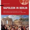 Dr. Frank Bauer über die napoleonische Besatzung der preußischen Hauptstadt in den Jahren 1806 bis 1808.