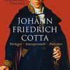 Bernhard Fischers Biografie über den Stuttgarter Verleger Johann Friedrich Cotta