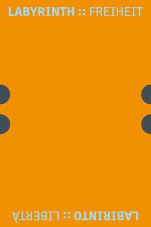 Ausstellungsführer zur Tiroler Landesausstellung 2009 »Labyrinth Freiheit« von Paolo Bianchi