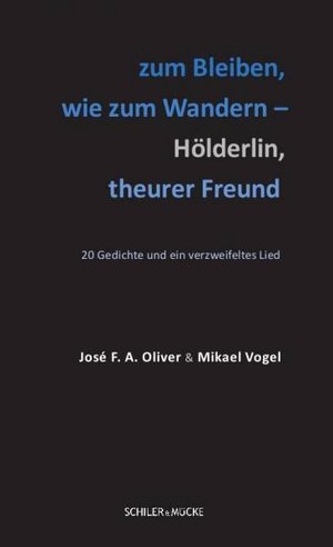 Buchcover »Zum Bleiben wie zum Wandern Holderlin theurer Freund« von José F. A. Oliver und Mikael Volker