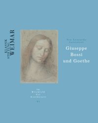 Von Leonardo fasziniert. Giuseppe Bossi und Goethe. Katalog